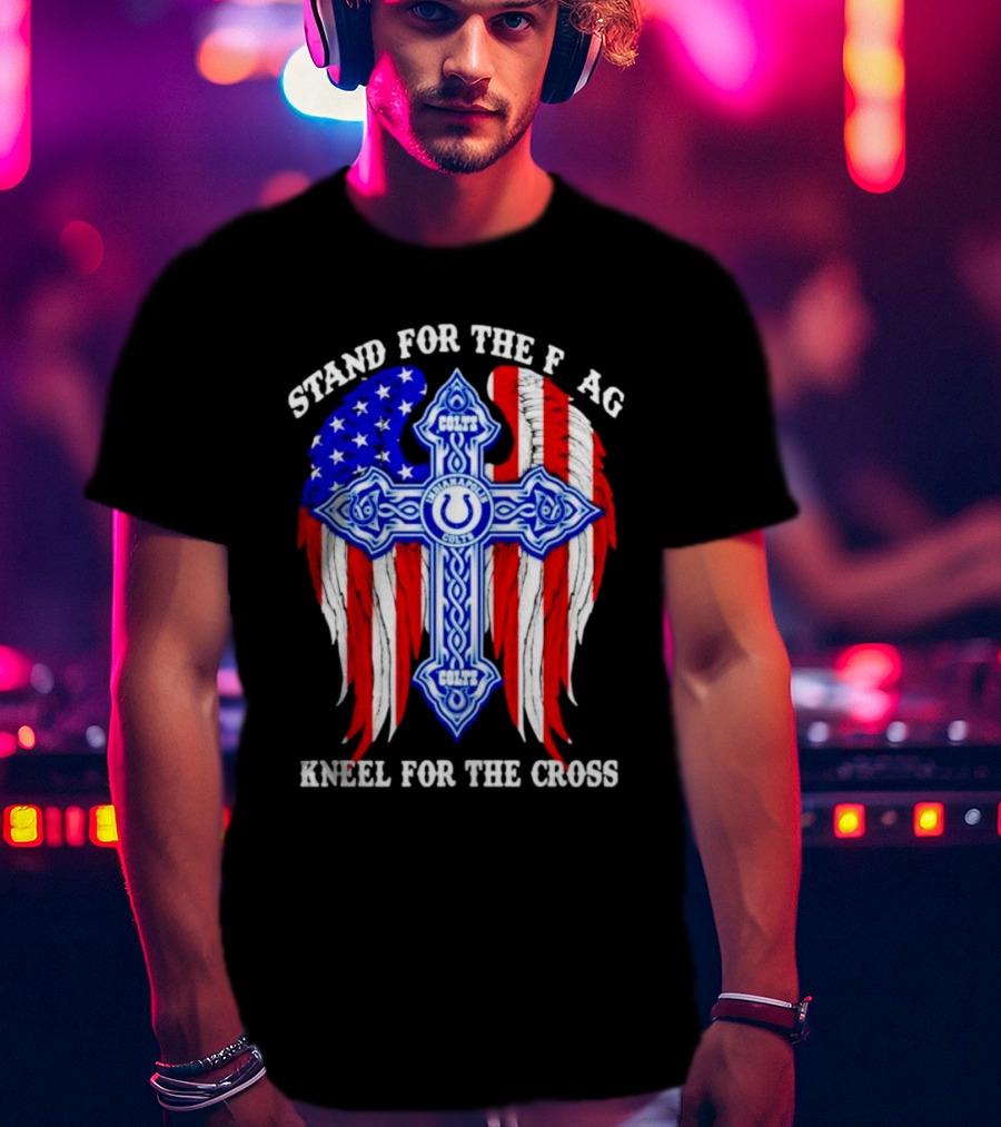 Indianapolis Colts Stand For The Flag Kneel For The Cross American Flag And Cross T-Shirt