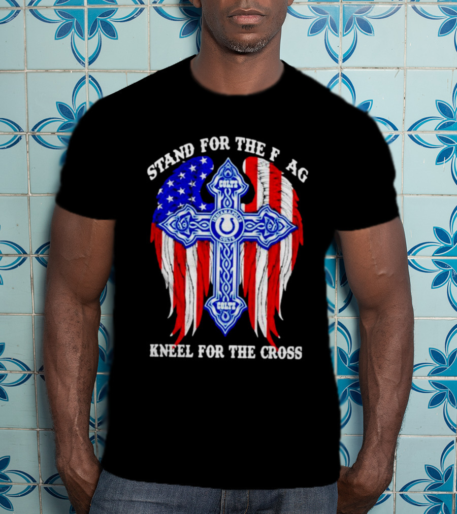 Indianapolis Colts Stand For The Flag Kneel For The Cross American Flag And Cross T-Shirt