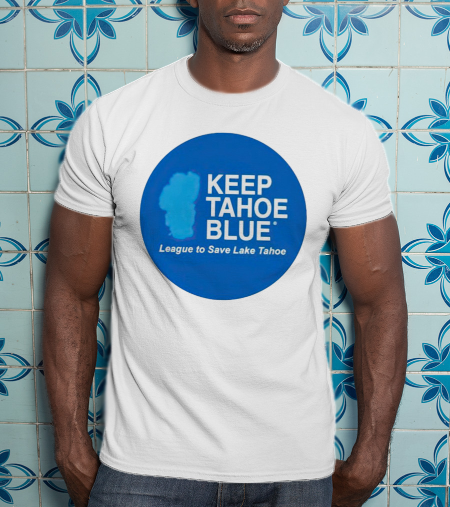 Keep Tahoe Blue League To Save Lake Tahoe T-Shirt