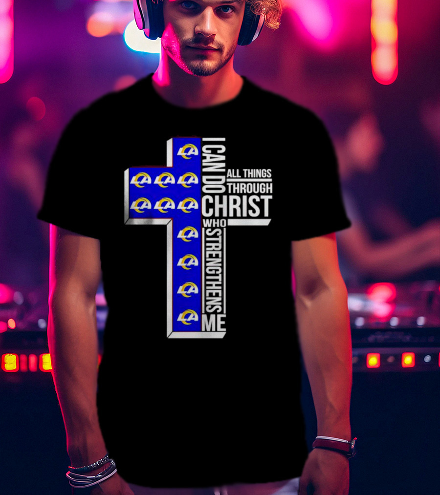 Los Angeles Rams I Can Do All Things Through Christ Who Strengthens Me Cross T-Shirt