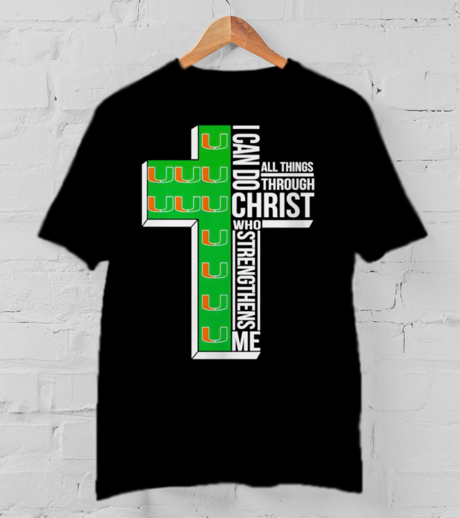 Miami Hurricanes I Can Do All Things Through Christ Who Strengthens Me Cross T-Shirt