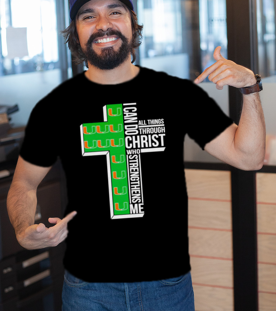 Miami Hurricanes I Can Do All Things Through Christ Who Strengthens Me Cross T-Shirt
