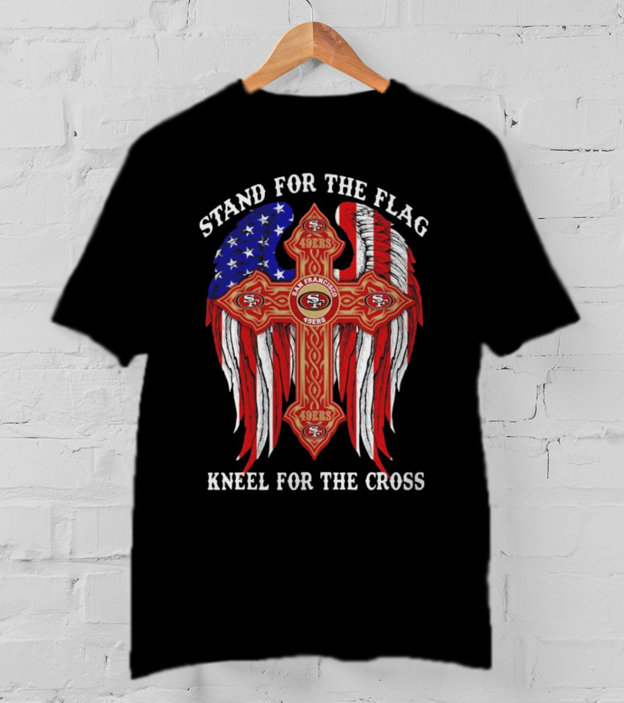 Stand For The Flag Kneel For The Cross San Francisco 49ers Flag Cross T-Shirt
