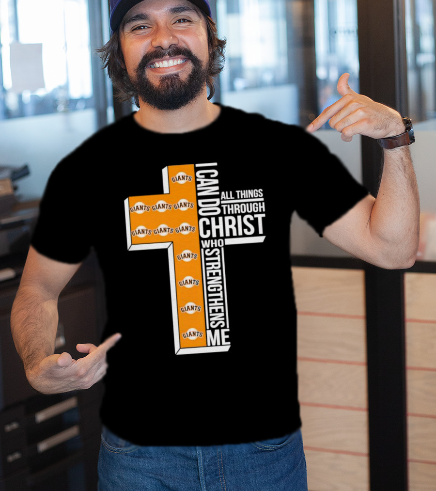 San Francisco Giants I Can Do All Things Through Christ Who Strengthens Me Giants Logos Cross T-Shirt