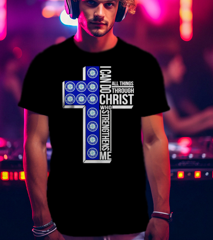 Seattle Mariners I Can Do All Things Through Christ Who Strengthens Me Cross T-Shirt