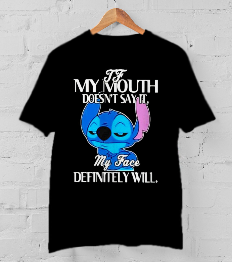 Stitch If My Mouth Doesn’t Say It My Face Definitely Will T-Shirt