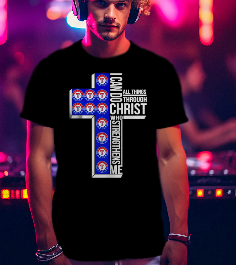 Texas Rangers I Can Do All Things Through Christ Who Strengthens Me Cross T-Shirt