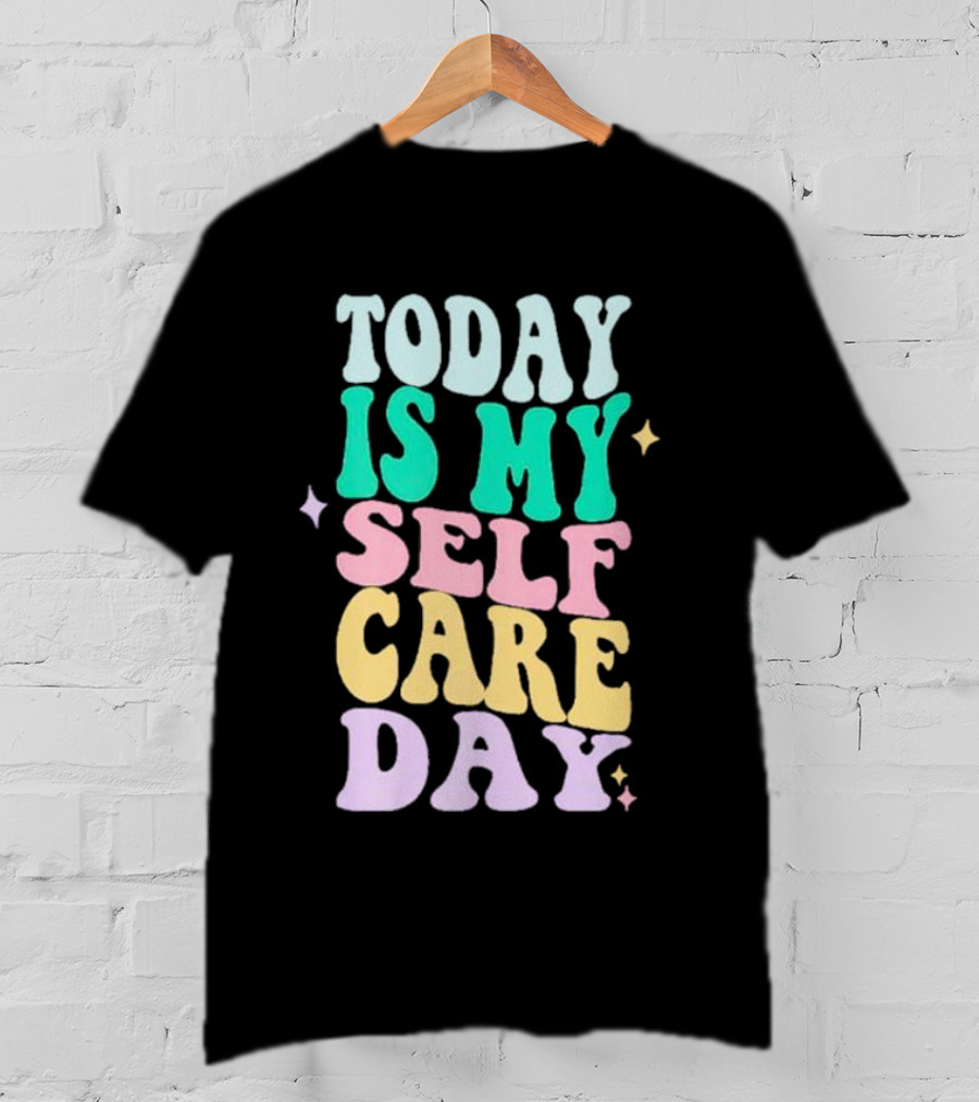 Today Is My Self Care Day Retro Colorful Groovy Typography T-Shirt