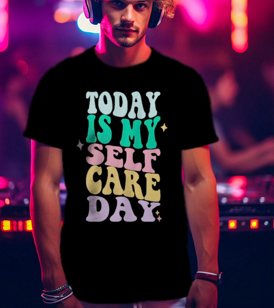 Today Is My Self Care Day Retro Colorful Groovy Typography T-Shirt