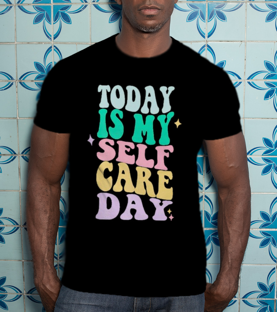 Today Is My Self Care Day Retro Colorful Groovy Typography T-Shirt