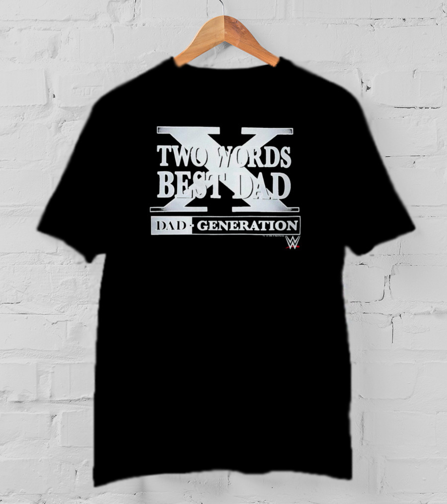 Two Words Best Dad Generation WWE T-Shirt