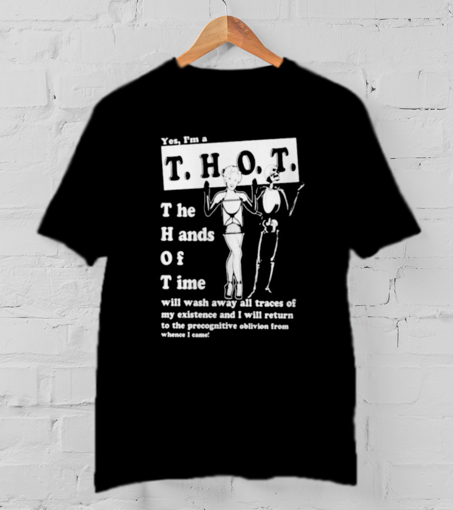 Yes I’m A THOT The Hands Of Time With Skeleton And Pin-Up Style Figure T-Shirt