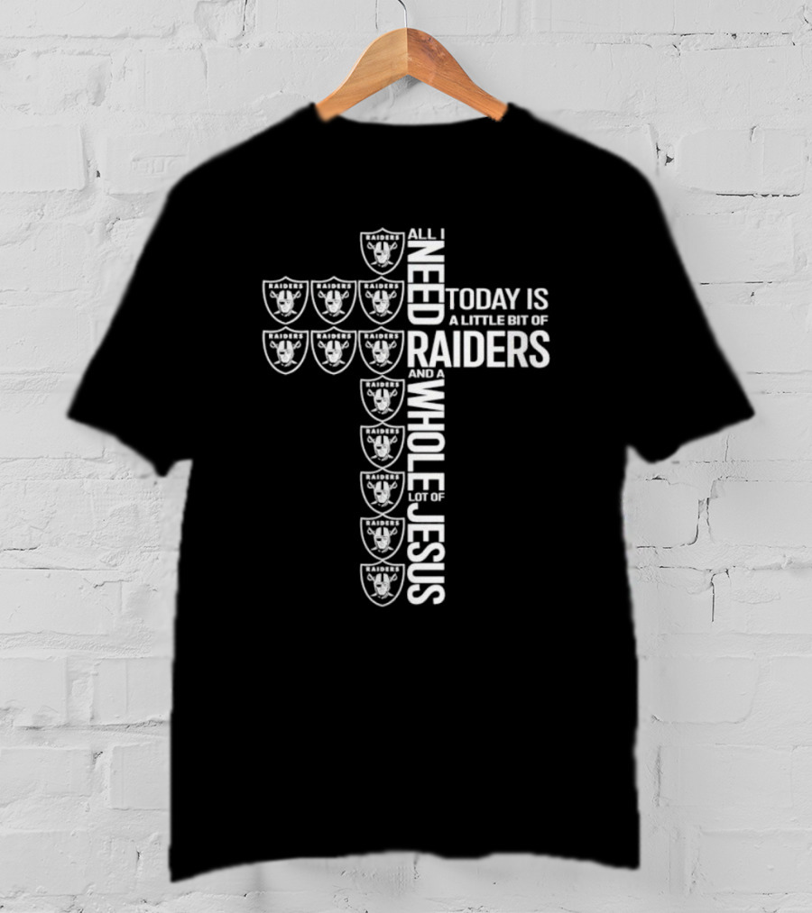 All I Need Today Raiders And Whole Lot Of Jesus Cross T-Shirt
