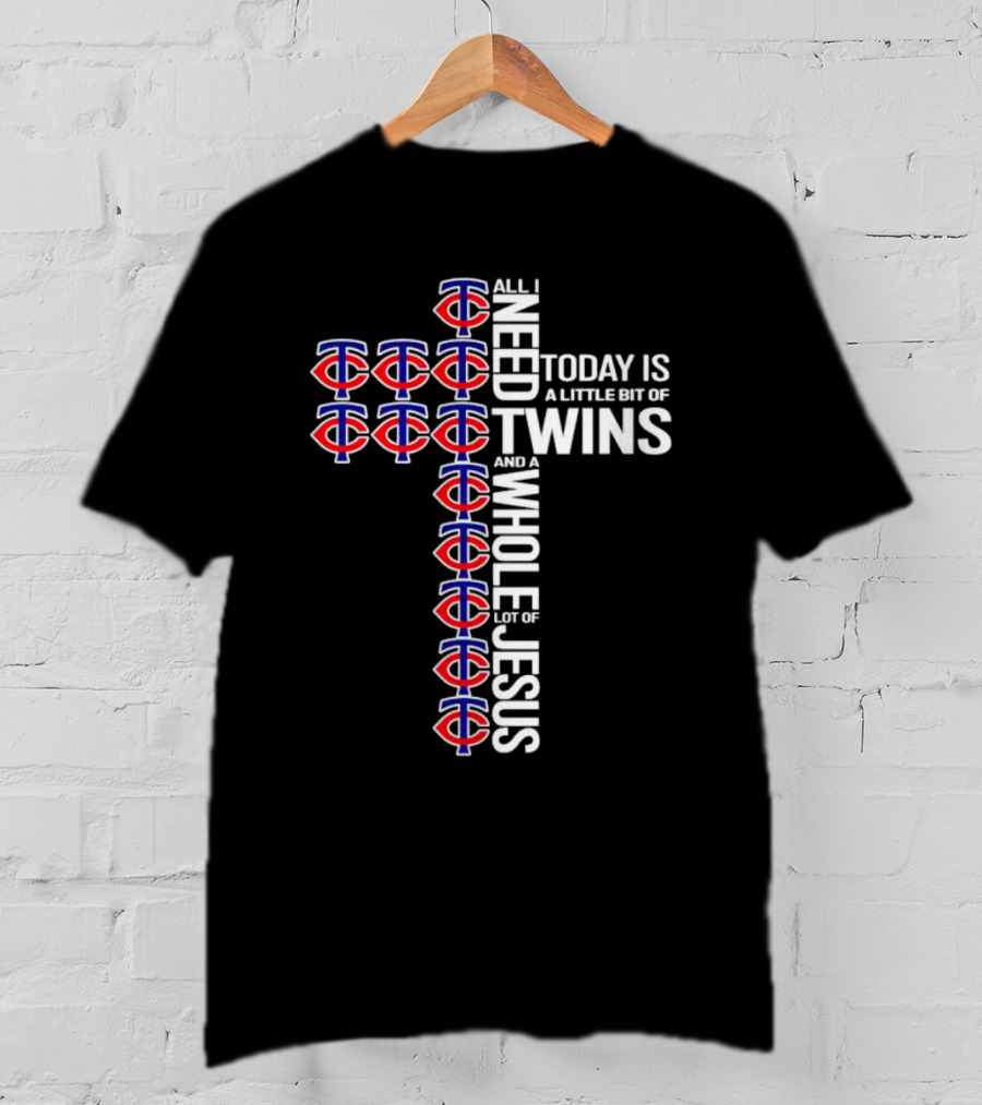Today Is A Little Bit Of Minnesota Twins And A Whole Lot Of Jesus Cross T-Shirt