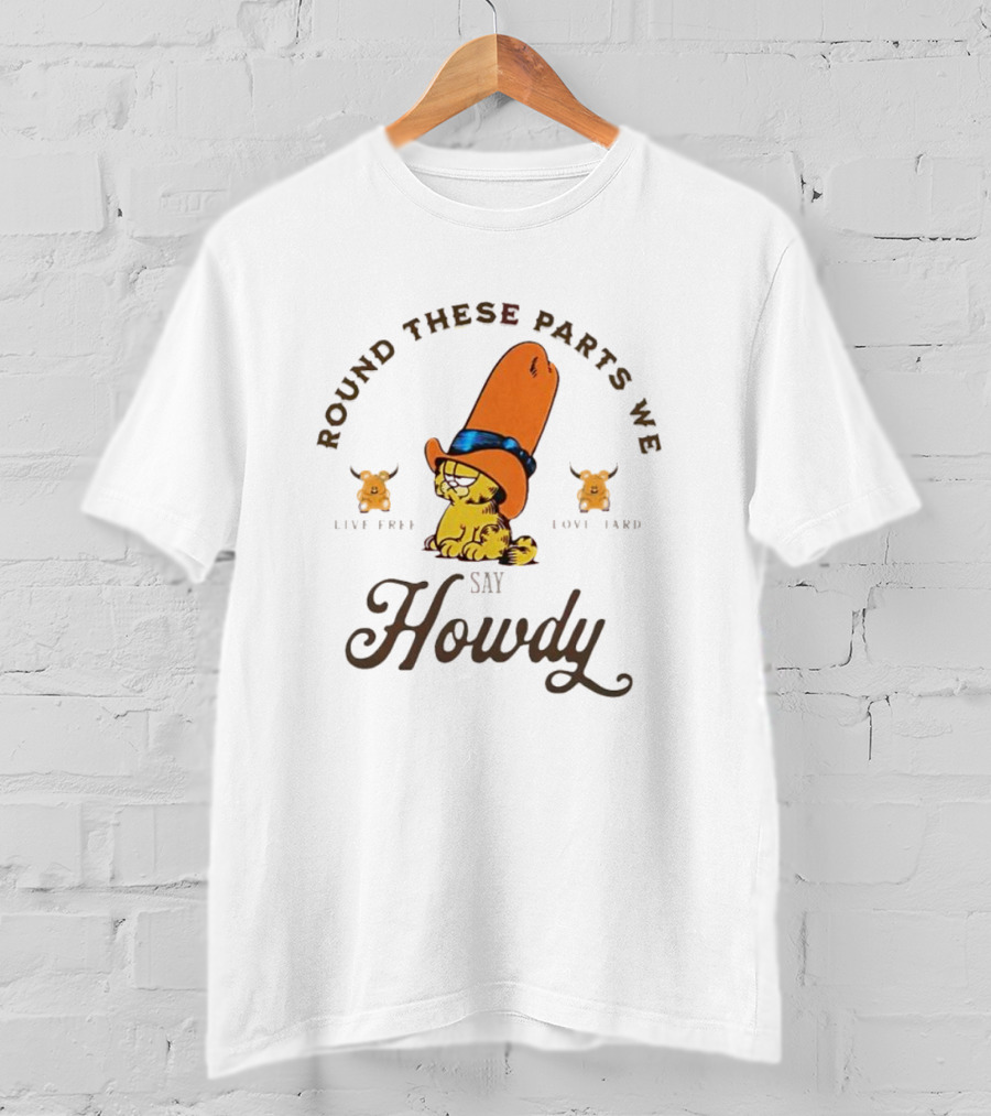 Round These Parts We Say Howdy Garfield Cowboy Live Free Love Hard Vintage T-Shirt