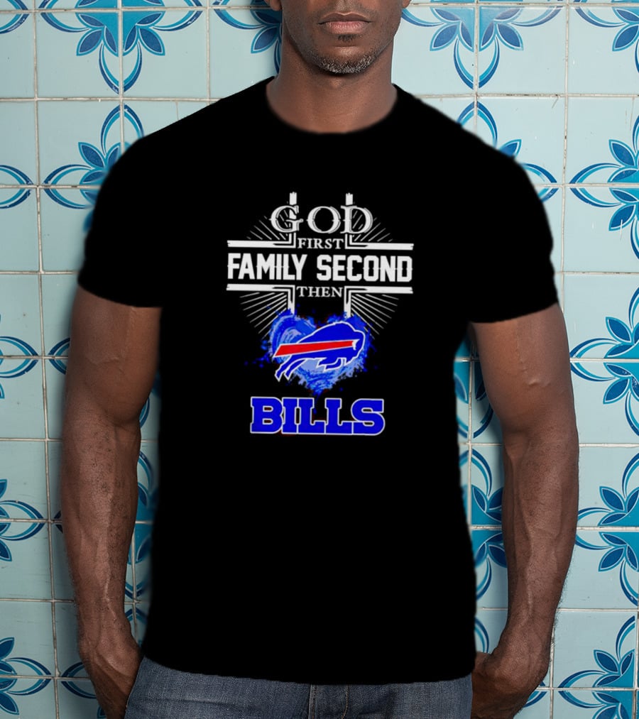 God First Family Second Then Buffalo Bills Fan Priorities T-Shirt