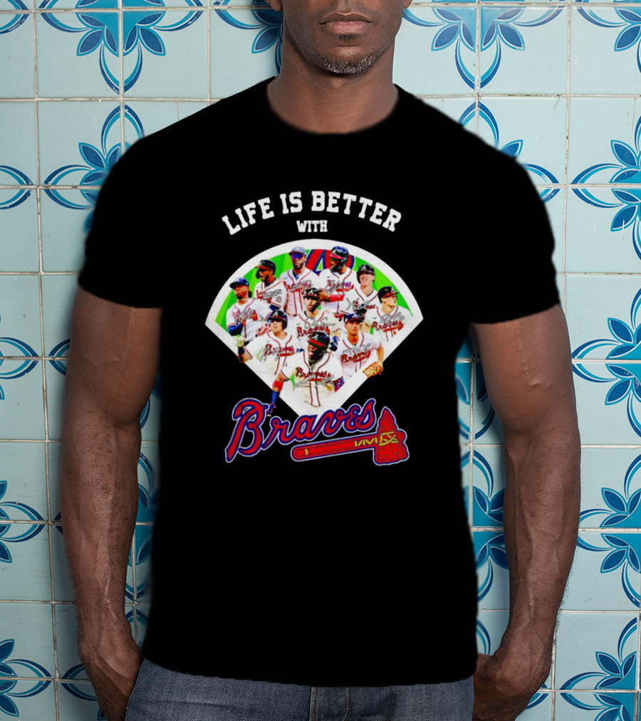 Life Is Better With Braves Players T-Shirt