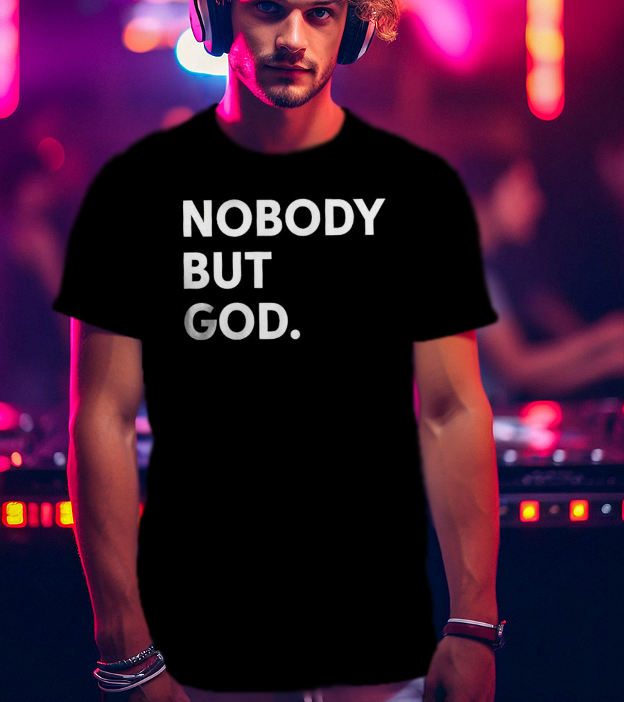 Nobody But God Black T-Shirt