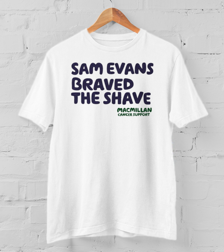 Sam Evans Braved The Shave Macmillan Cancer Support T-Shirt