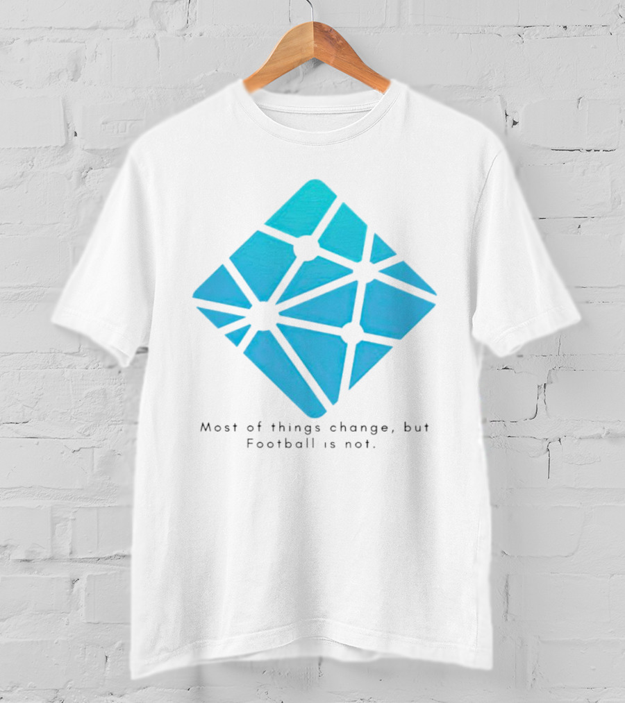 Most Of Things Change But Football Is Not Blue Diamond T-Shirt