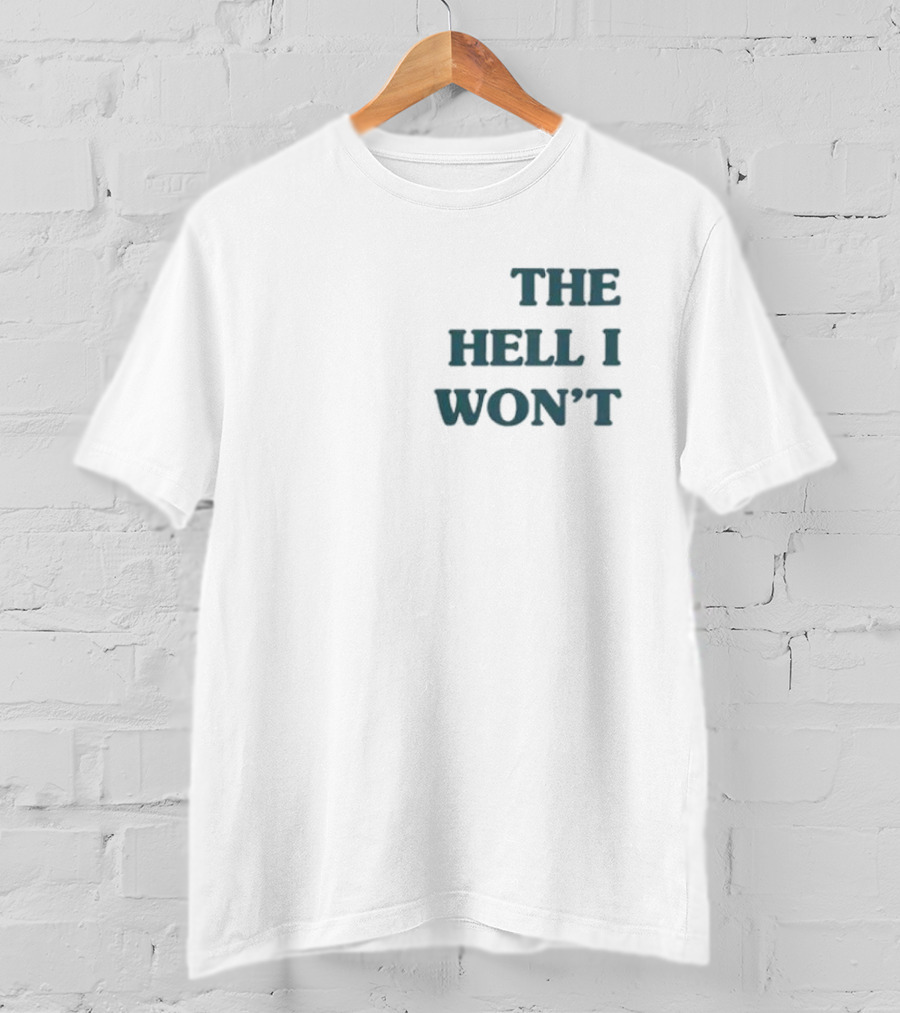 The Hell I Won’t Kate Imspeaking13 T-Shirt