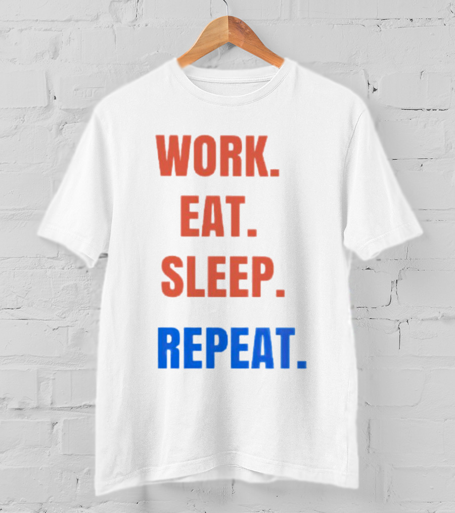 Work Eat Sleep Repeat T-Shirt