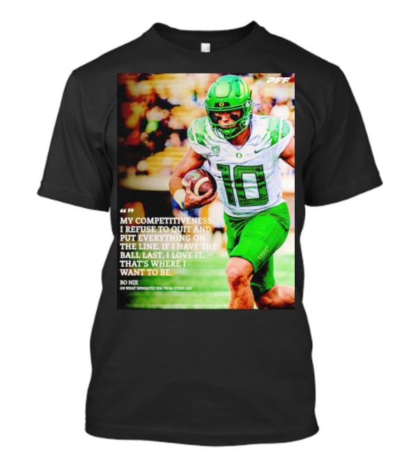 Bo Nix Competitiveness Refuse To Quit Football Last Love It T-Shirt