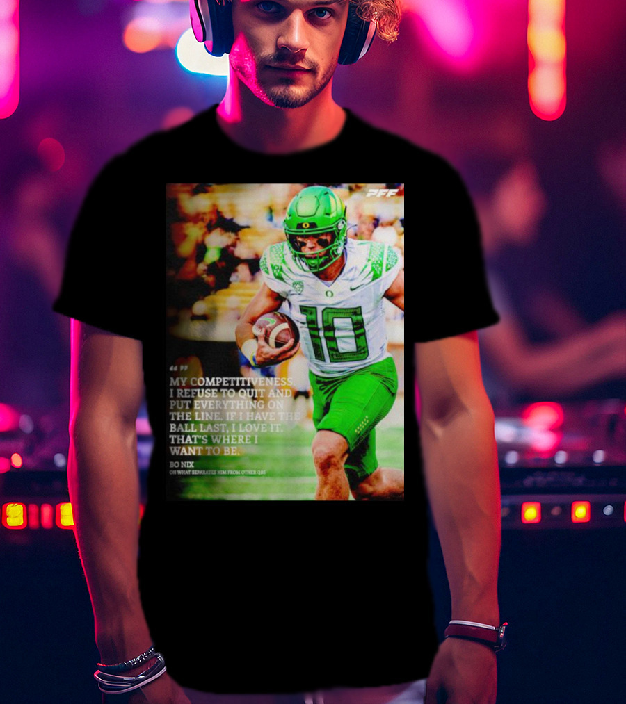Bo Nix Competitiveness Refuse To Quit Football Last Love It T-Shirt