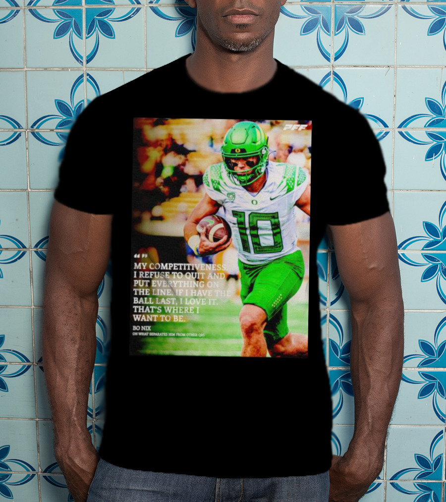 Bo Nix Competitiveness Refuse To Quit Football Last Love It T-Shirt