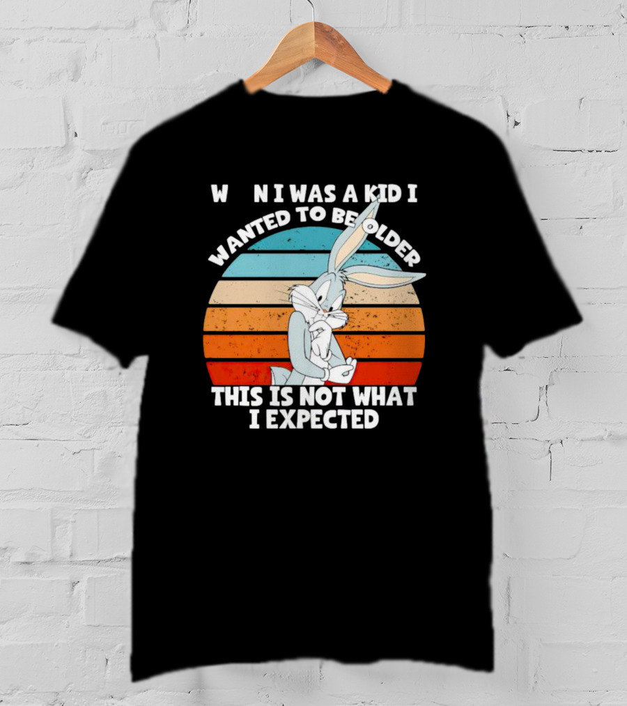 Bugs Bunny When I Was A Kid I Wanted To Be Older This Is Not What I Expected Vintage Sunset T-Shirt