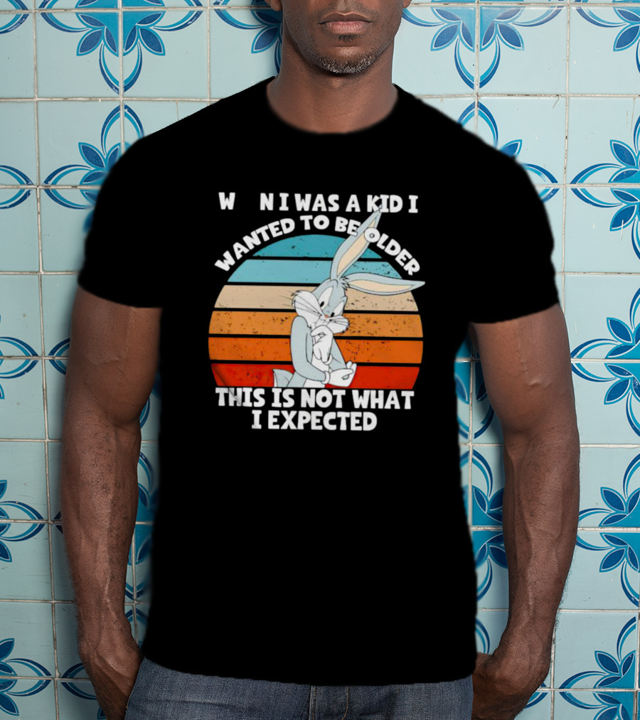 Bugs Bunny When I Was A Kid I Wanted To Be Older This Is Not What I Expected Vintage Sunset T-Shirt