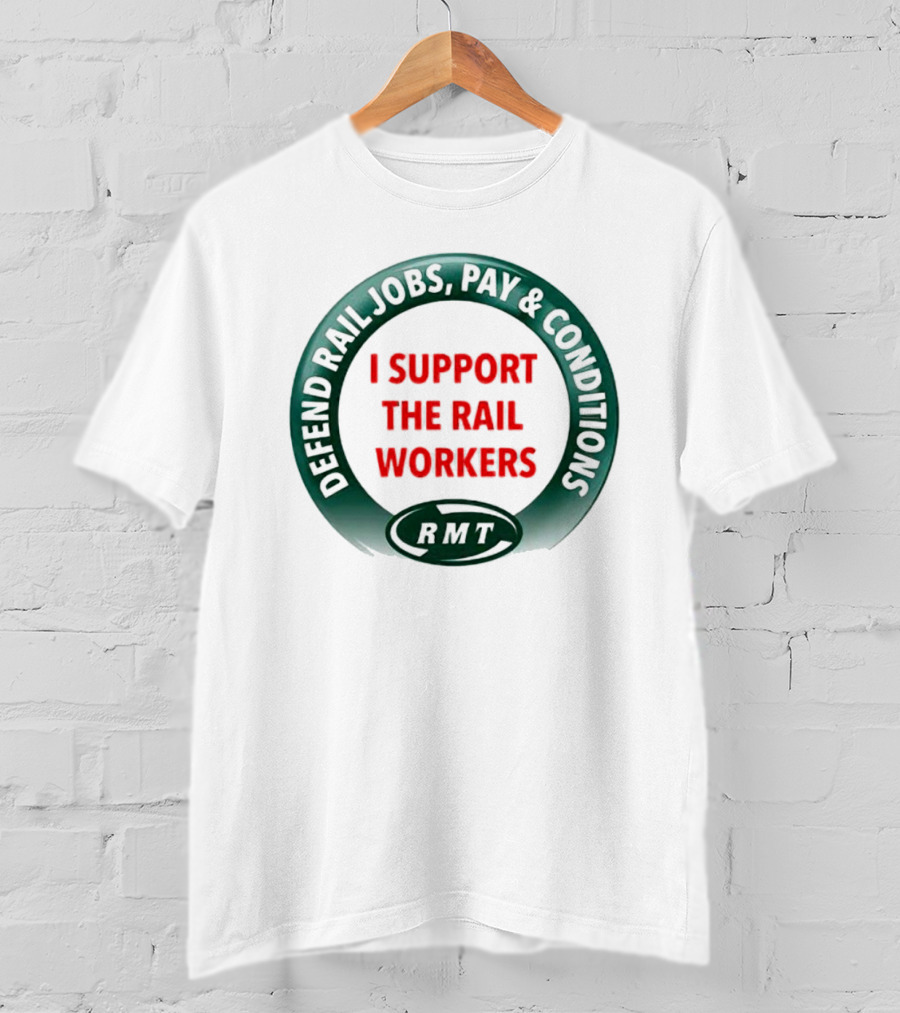 Defend Rail Jobs Pay Conditions I Support The Rail Workers RMT T-Shirt