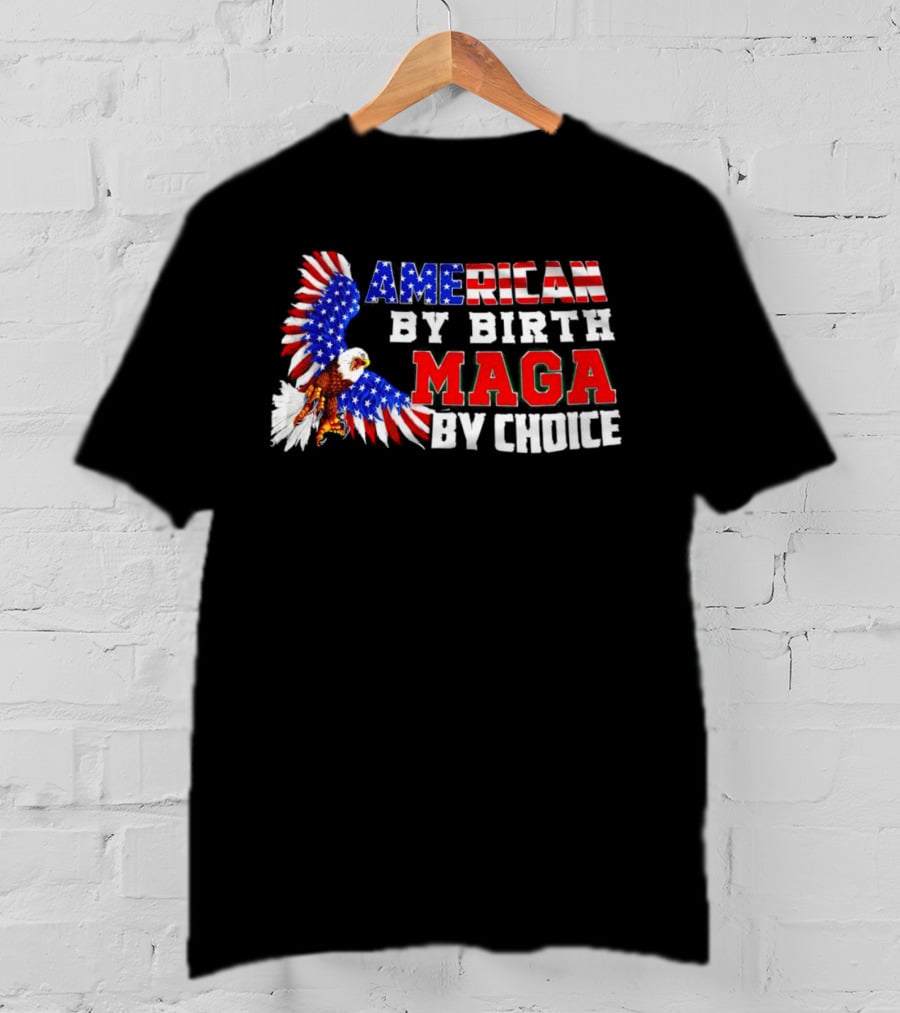 American By Birth MAGA By Choice Eagle T-Shirt