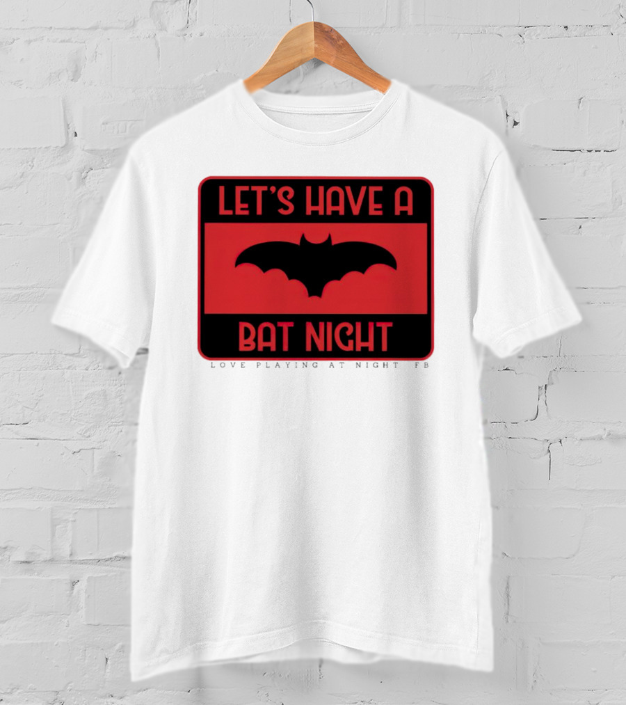 Let’s Have A Bat Night Love Playing At Night T-Shirt