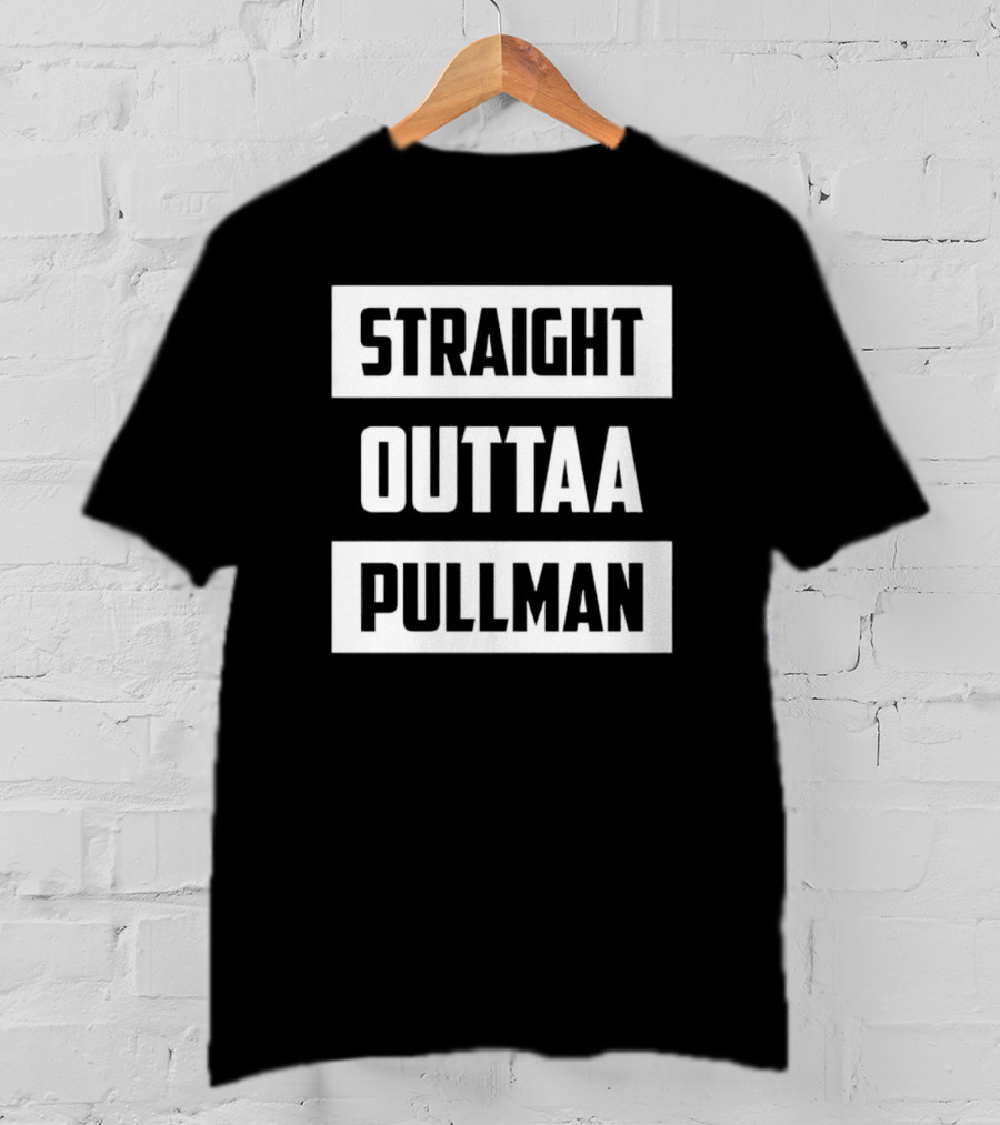 Straight Outta Pullman Iconic Phrase Playful T-Shirt