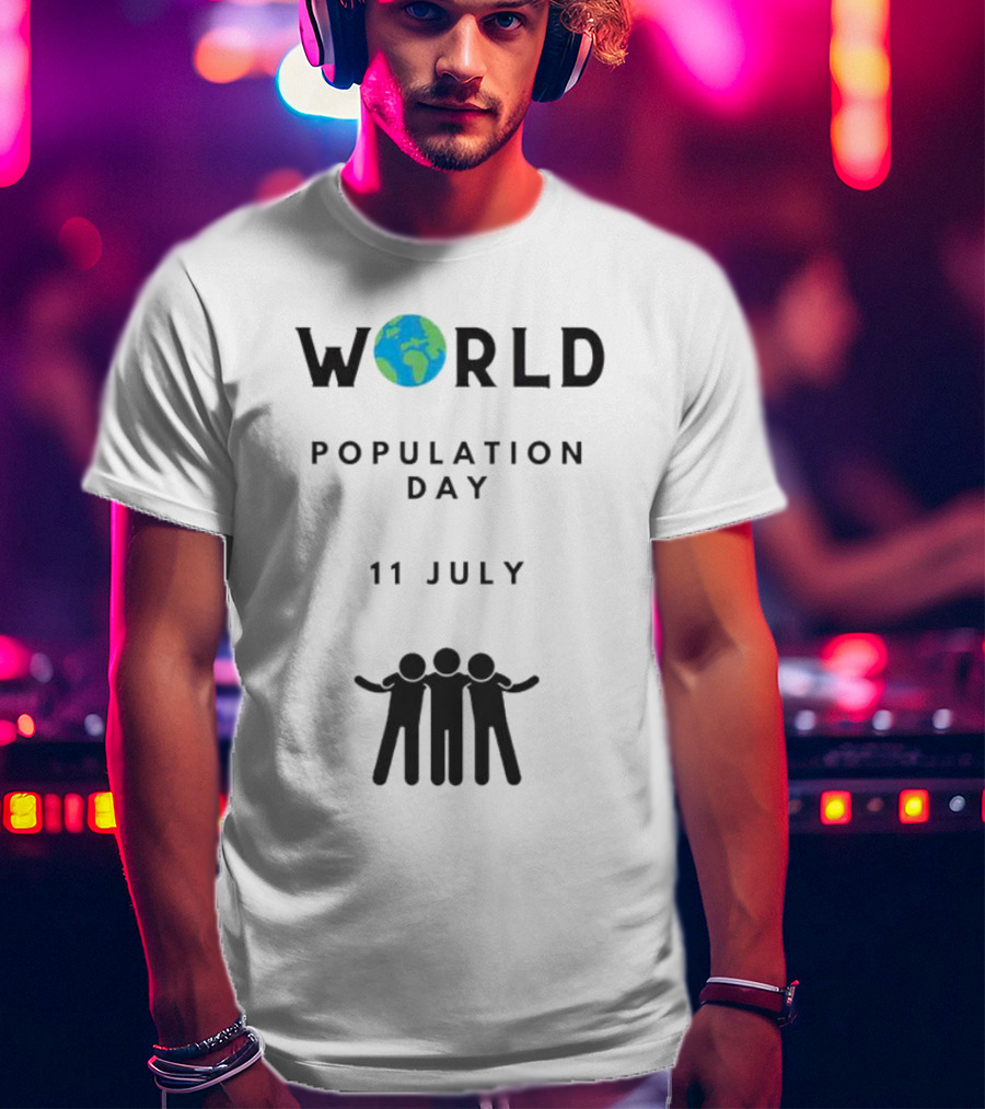 World Population Day 11 July Earth And Unity T-Shirt