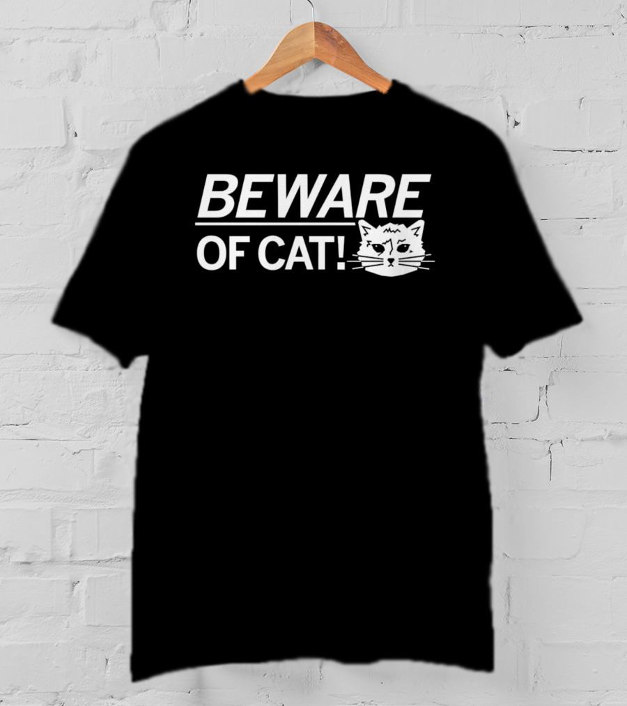 BEWARE OF CAT T-Shirt