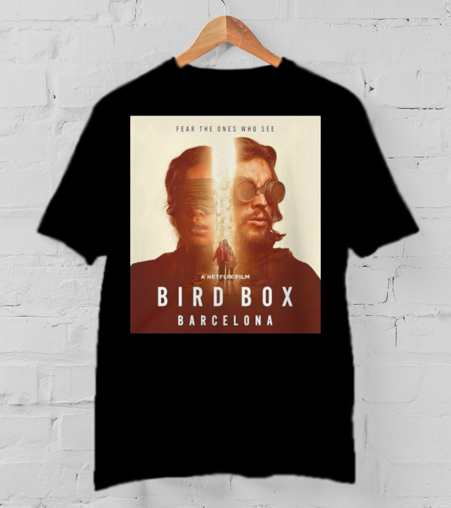 Fear The Ones Who See A Netflix Film Bird Box Barcelona T-Shirt