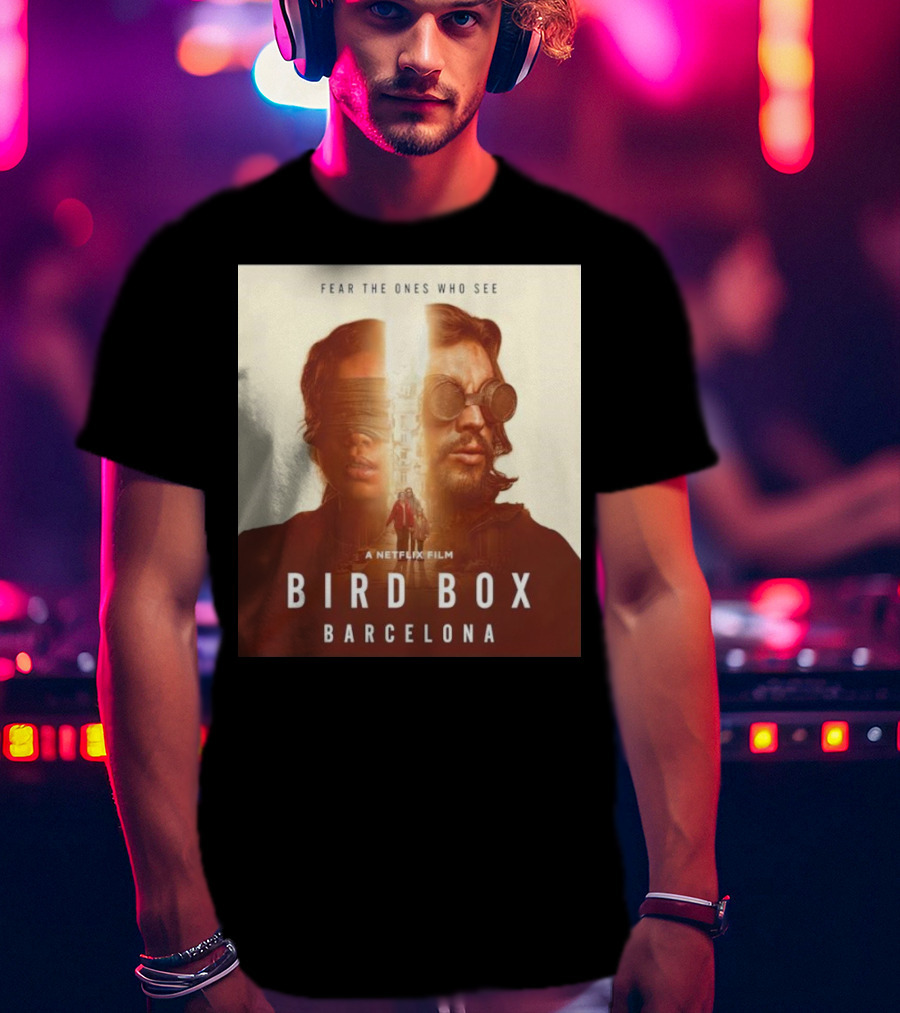 Fear The Ones Who See A Netflix Film Bird Box Barcelona T-Shirt
