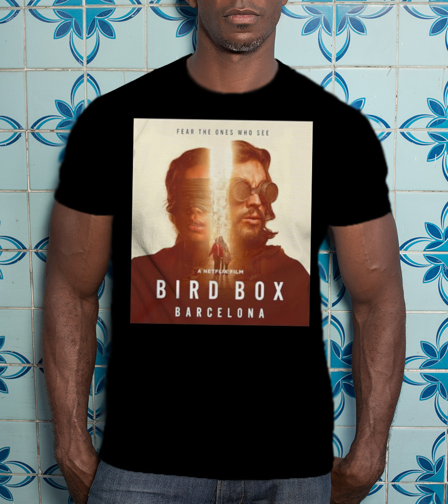 Fear The Ones Who See A Netflix Film Bird Box Barcelona T-Shirt