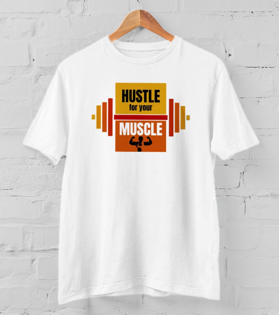 Hustle For Your Muscle With Dumbbell T-Shirt