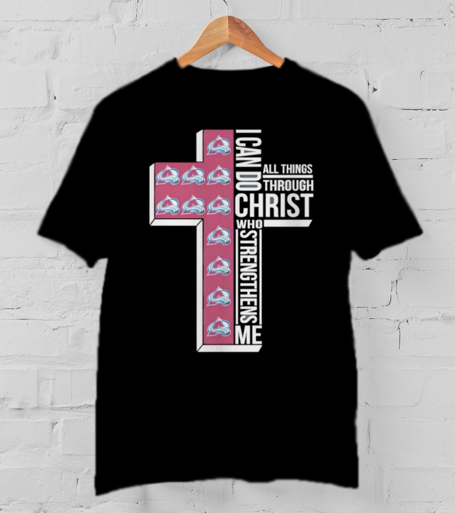 Colorado Avalanche I Can Do All Things Through Christ Who Strengthens Me Cross T-Shirt