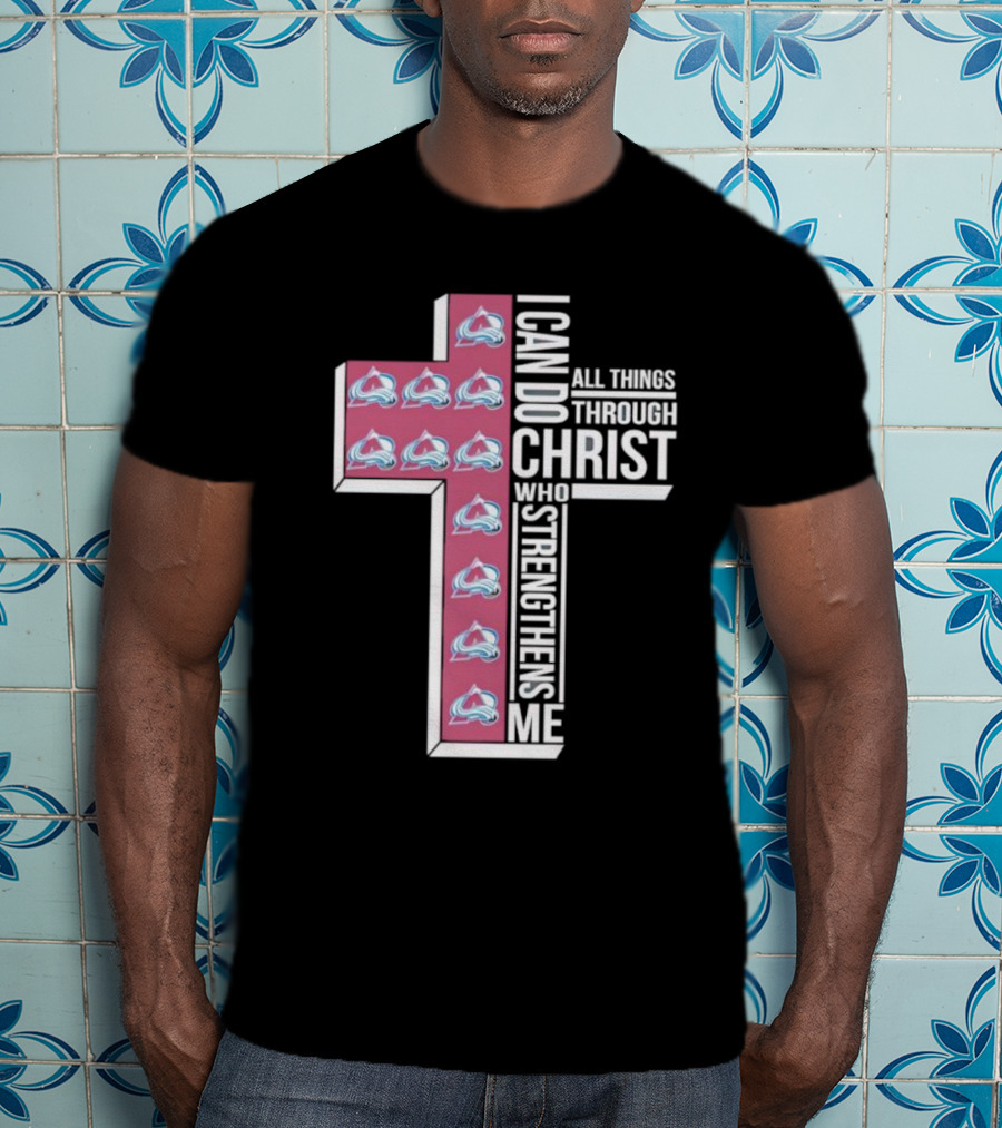 Colorado Avalanche I Can Do All Things Through Christ Who Strengthens Me Cross T-Shirt