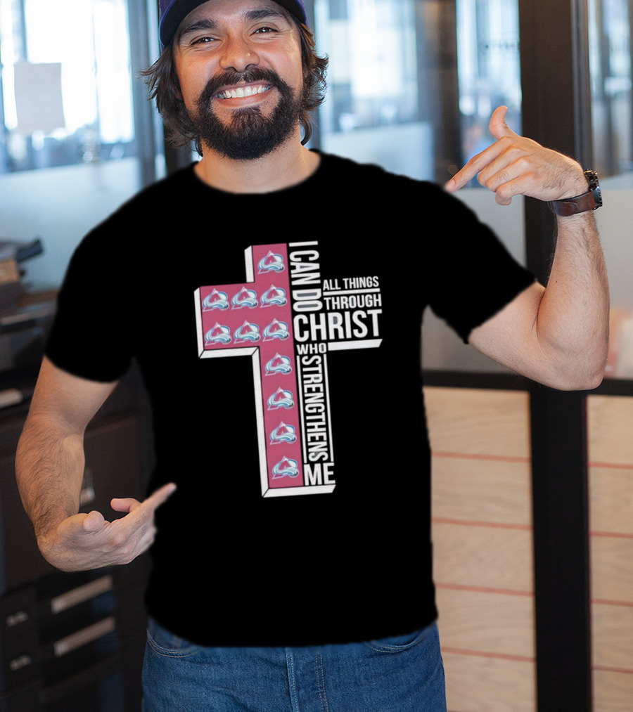 Colorado Avalanche I Can Do All Things Through Christ Who Strengthens Me Cross T-Shirt