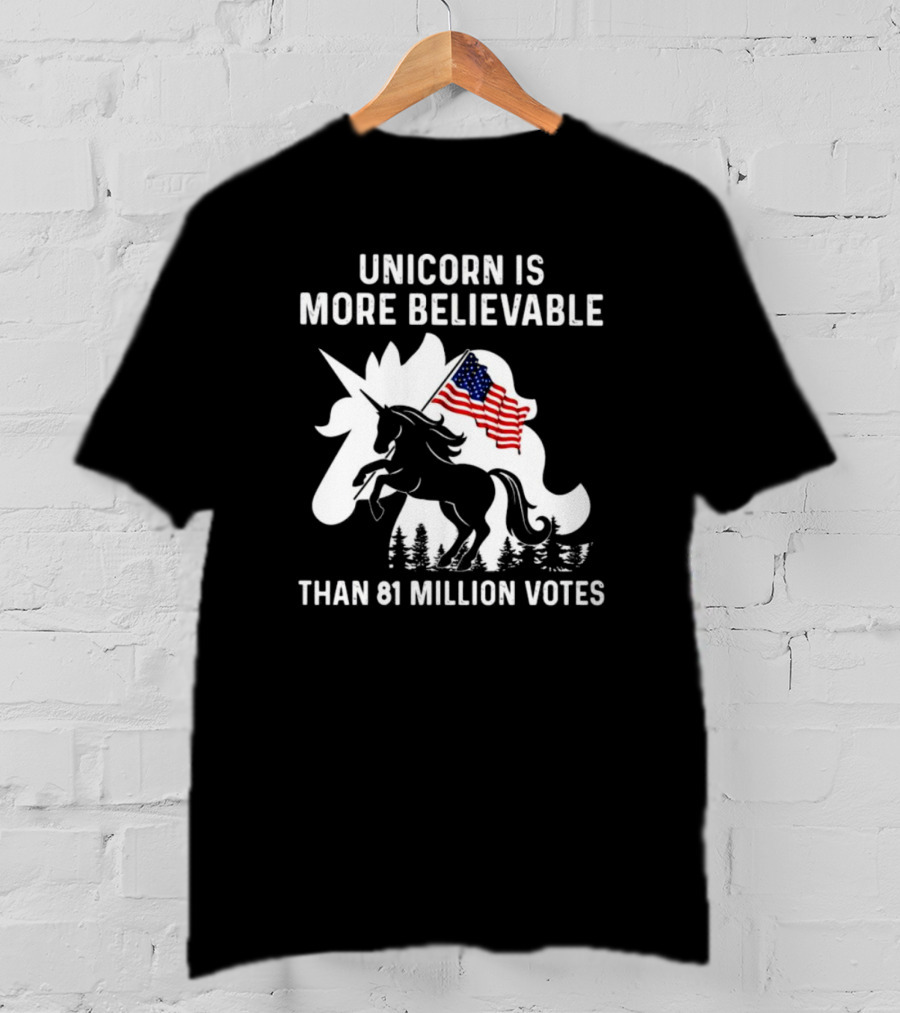 Unicorn Is More Believable Than 81 Million Votes American Flag T-Shirt