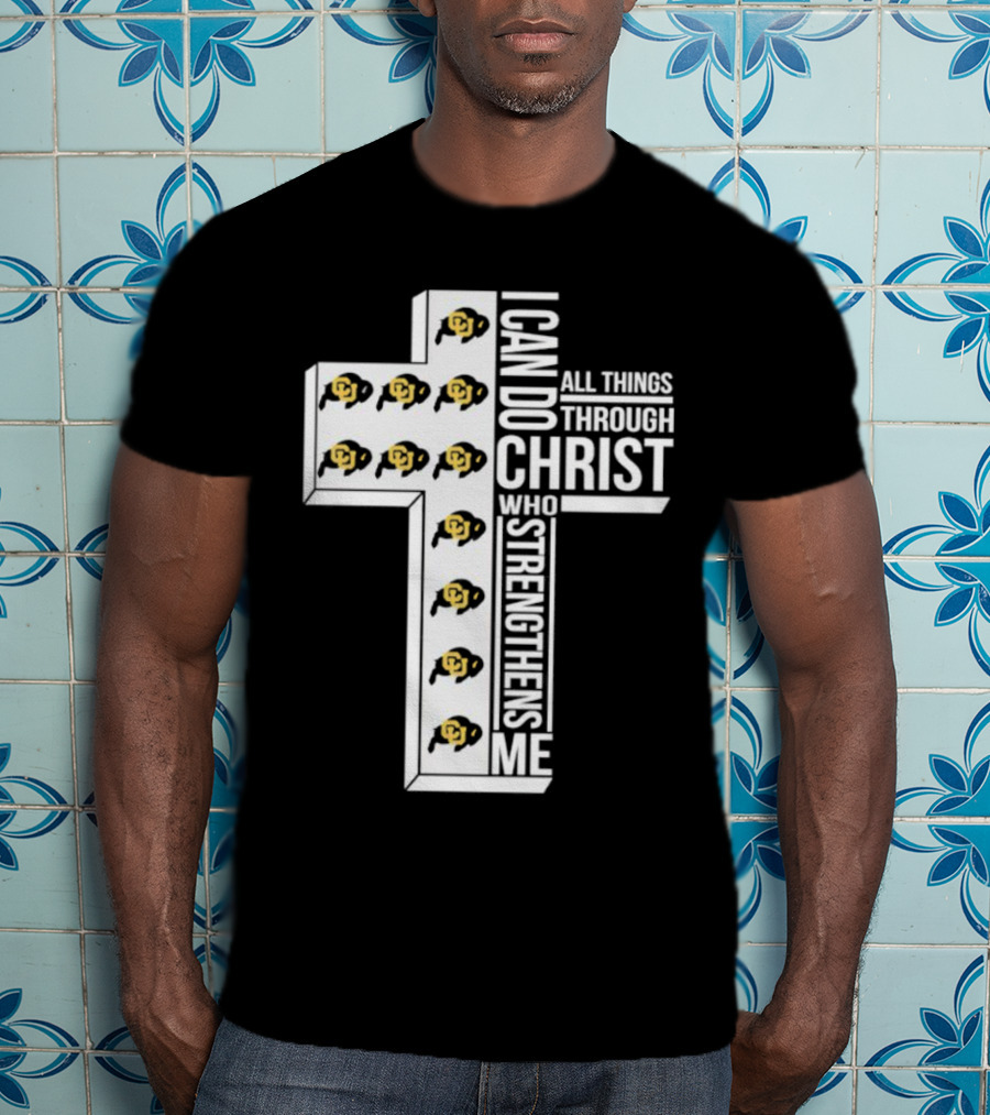 Colorado Buffaloes I Can Do All Things Through Christ Who Strengthens Me Cross Buffaloes T-Shirt