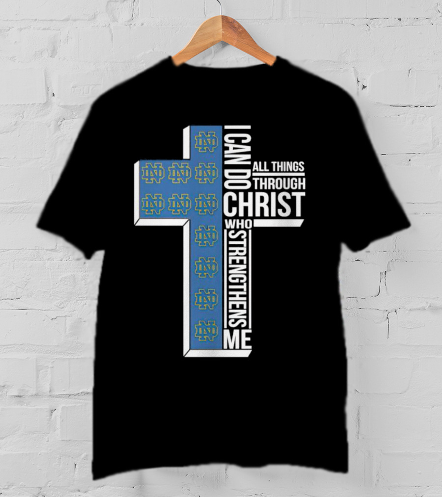 Fighting Irish ND Cross I Can Do All Things Through Christ Who Strengthens Me T-Shirt