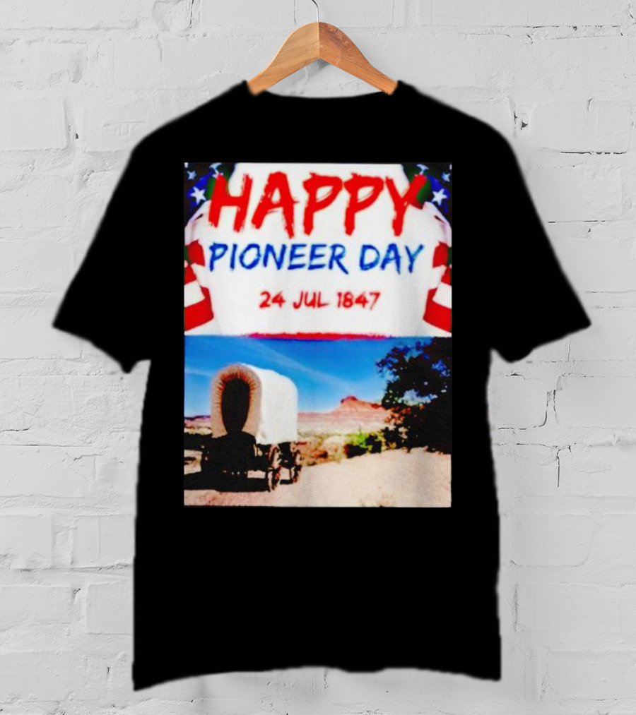 Happy Pioneer Day 24 Jul 1847 Covered Wagon Desert Scene T-Shirt