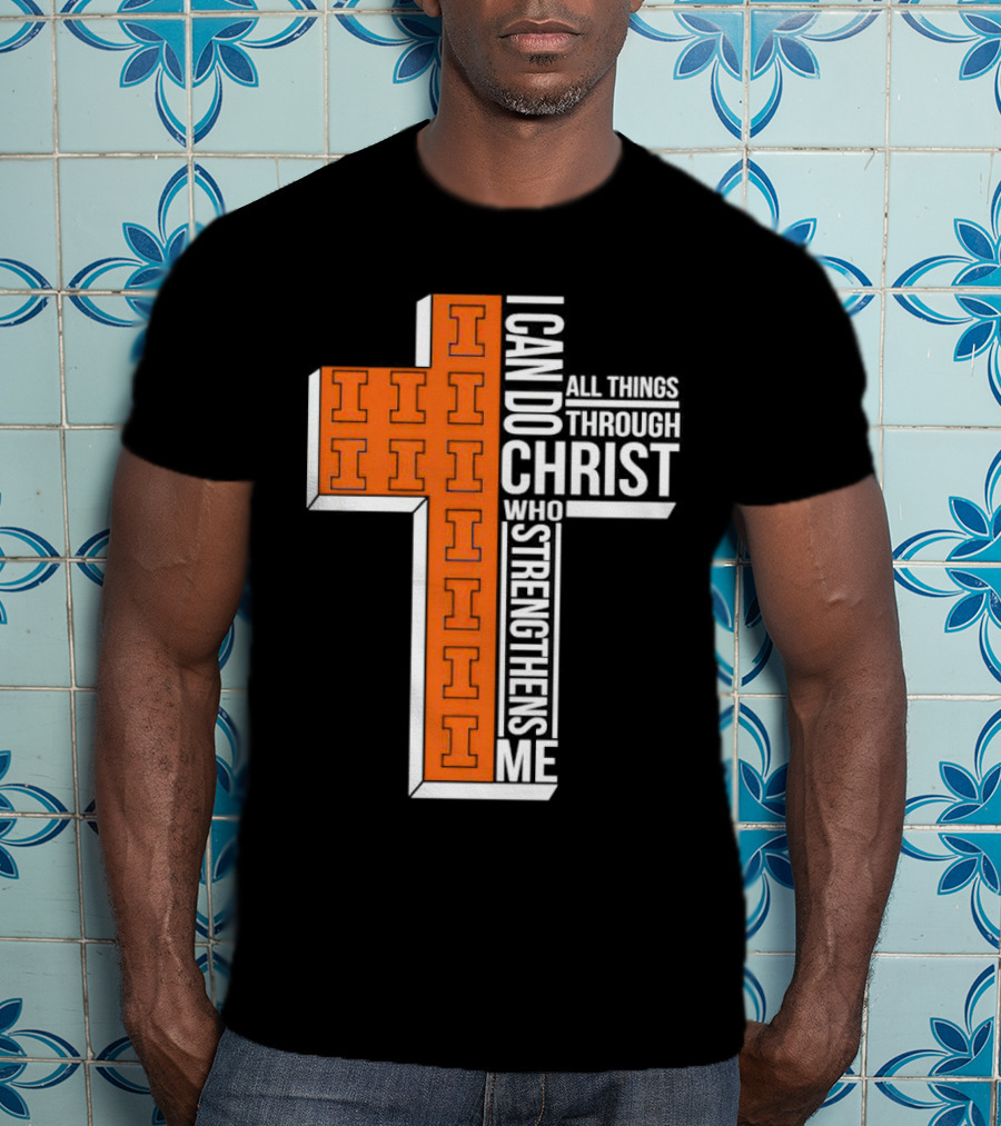 Illinois Fighting Illini I Can Do All Things Through Christ Who Strengthens Me Christian Inspirational Cross T-Shirt