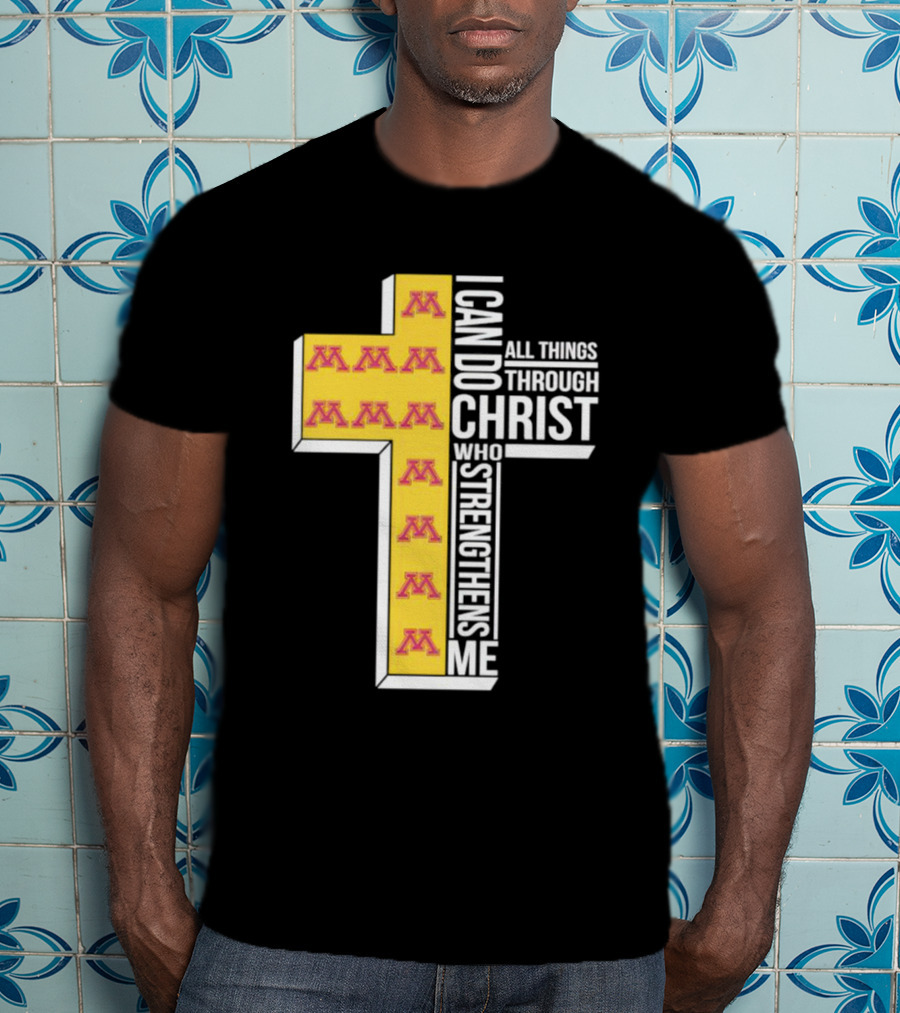 Minnesota Golden Gophers Logo Cross I Can Do All Things Through Christ Who Strengthens Me T-Shirt
